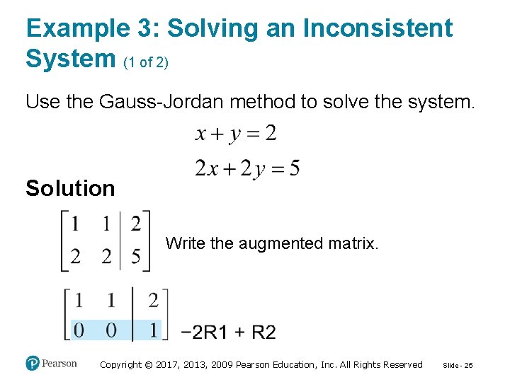 Example 3: Solving an Inconsistent System (1 of 2) Use the Gauss-Jordan method to