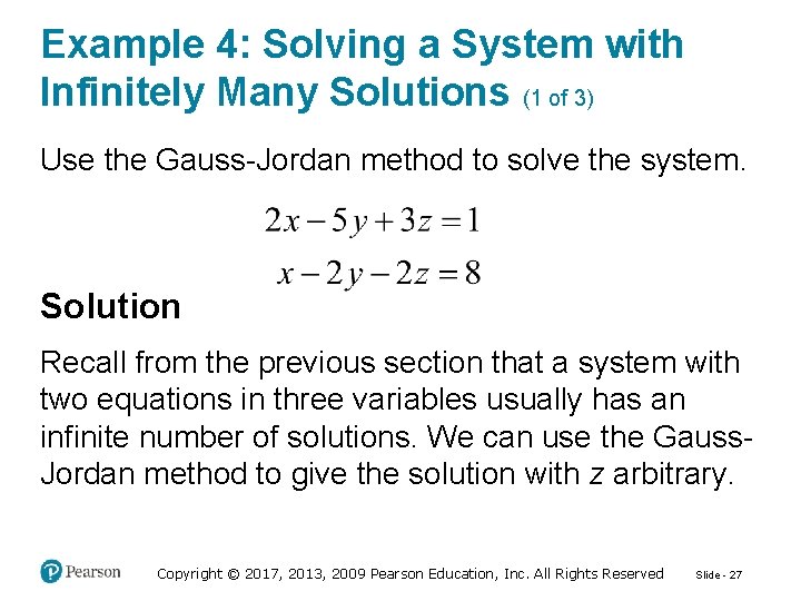 Example 4: Solving a System with Infinitely Many Solutions (1 of 3) Use the