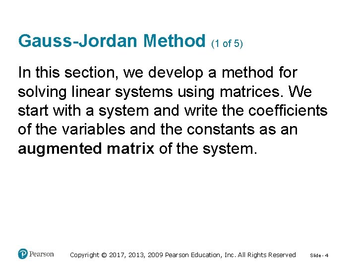 Gauss-Jordan Method (1 of 5) In this section, we develop a method for solving