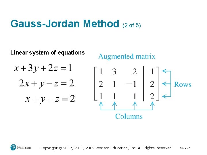 Gauss-Jordan Method (2 of 5) Linear system of equations Copyright © 2017, 2013, 2009