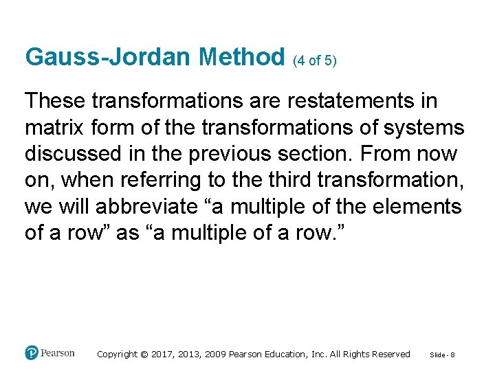 Gauss-Jordan Method (4 of 5) These transformations are restatements in matrix form of the