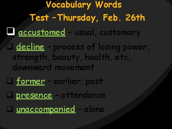 Vocabulary Words Test – Thursday, Feb. 26 th q accustomed – usual, customary q