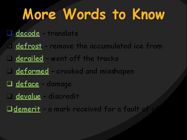 More Words to Know q decode – translate q defrost – remove the accumulated