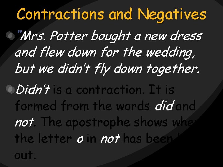 Contractions and Negatives “Mrs. Potter bought a new dress and flew down for the