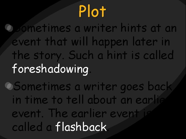 Plot Sometimes a writer hints at an event that will happen later in the