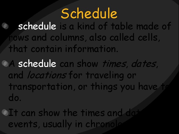 Schedule A schedule is a kind of table made of rows and columns, also