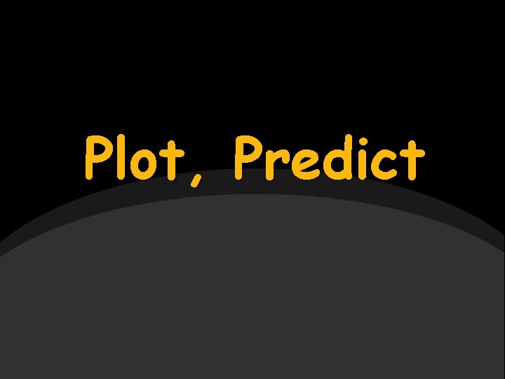 Plot, Predict 