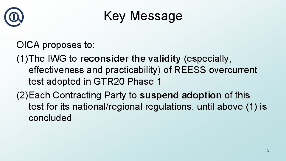 Key Message OICA proposes to: (1)The IWG to reconsider the validity (especially, effectiveness and
