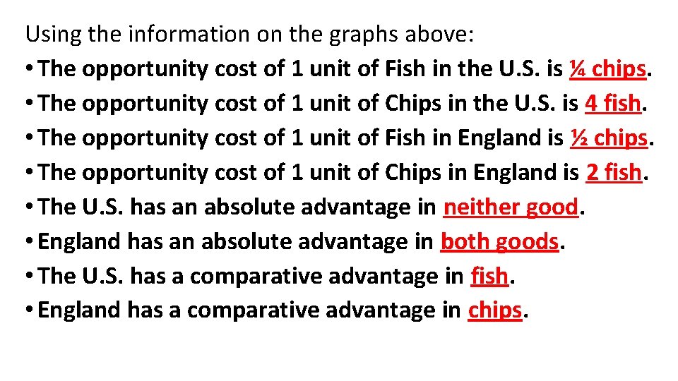 Using the information on the graphs above: • The opportunity cost of 1 unit