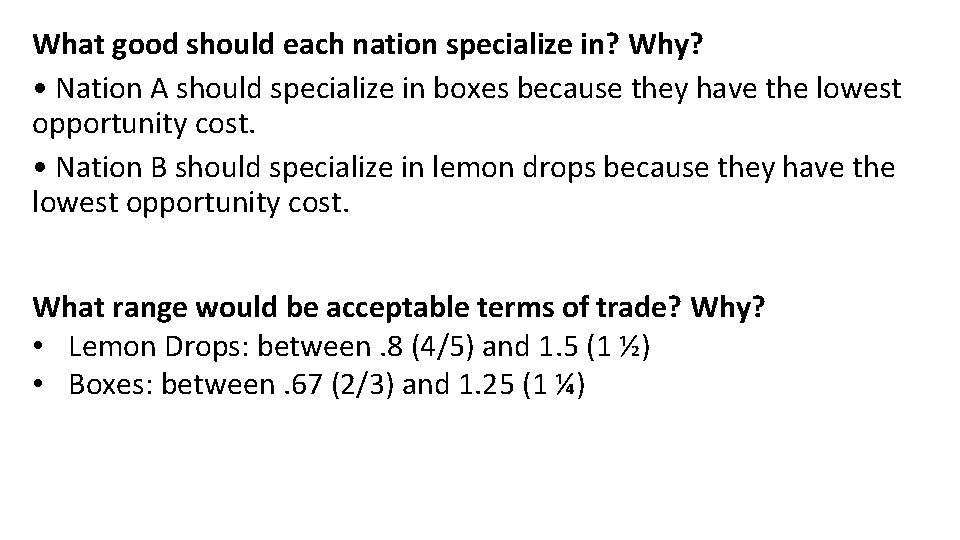 What good should each nation specialize in? Why? • Nation A should specialize in