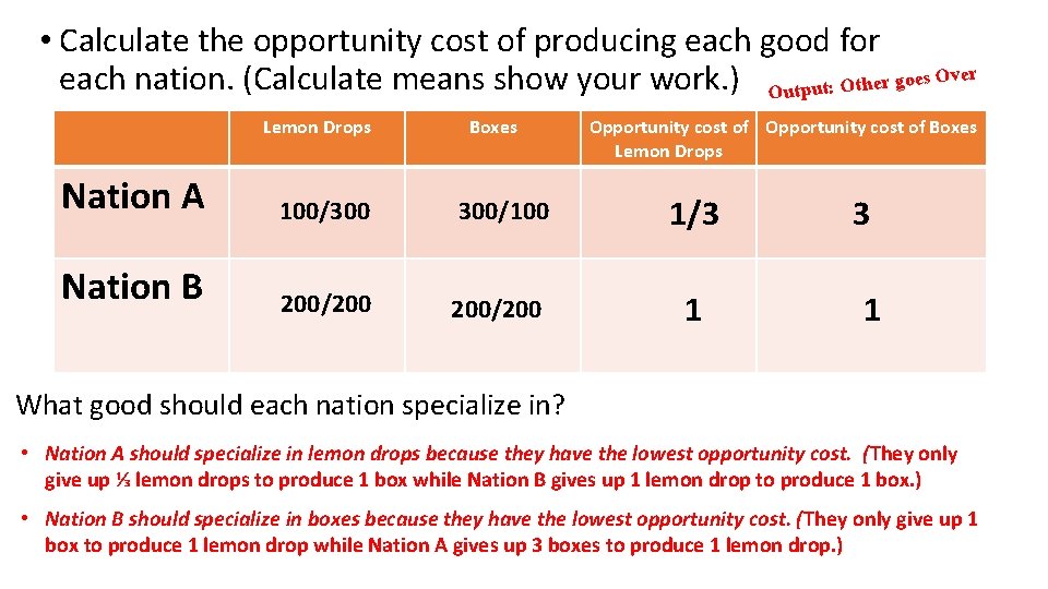  • Calculate the opportunity cost of producing each good for each nation. (Calculate