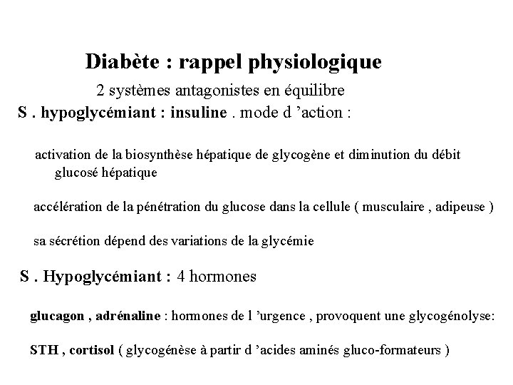 Diabète : rappel physiologique 2 systèmes antagonistes en équilibre S. hypoglycémiant : insuline. mode