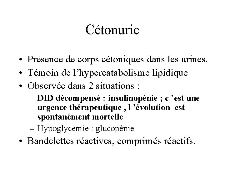 Cétonurie • Présence de corps cétoniques dans les urines. • Témoin de l’hypercatabolisme lipidique