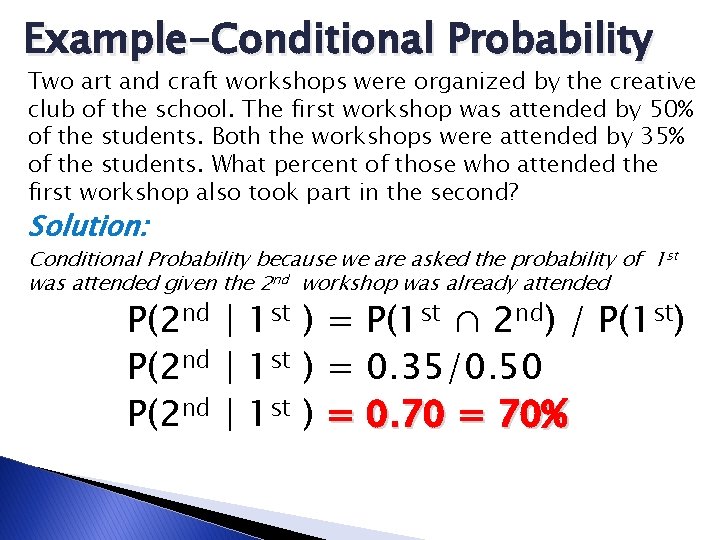 Example-Conditional Probability Two art and craft workshops were organized by the creative club of