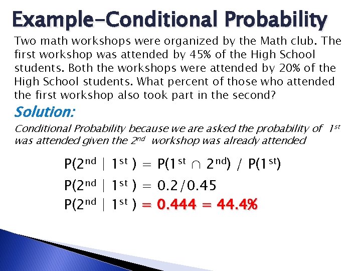 Example-Conditional Probability Two math workshops were organized by the Math club. The first workshop