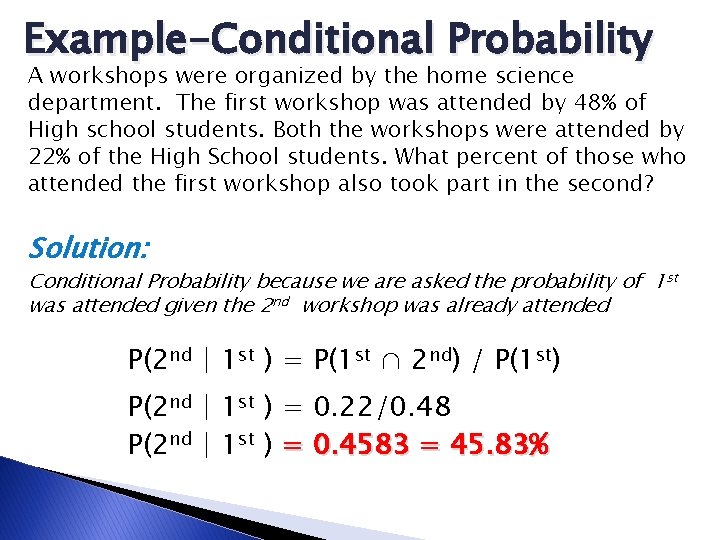 Example-Conditional Probability A workshops were organized by the home science department. The first workshop