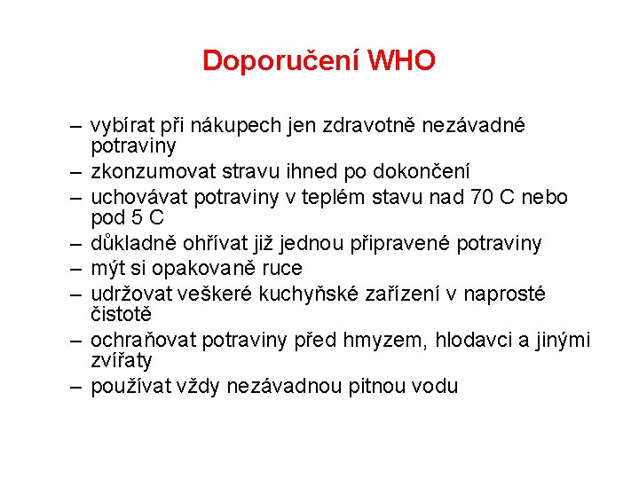 Doporučení WHO – vybírat při nákupech jen zdravotně nezávadné potraviny – zkonzumovat stravu ihned