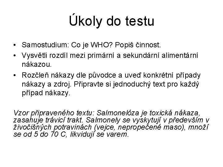 Úkoly do testu • Samostudium: Co je WHO? Popiš činnost. • Vysvětli rozdíl mezi