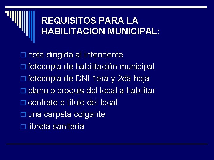 REQUISITOS PARA LA HABILITACION MUNICIPAL: o nota dirigida al intendente o fotocopia de habilitación