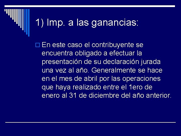 1) Imp. a las ganancias: o En este caso el contribuyente se encuentra obligado