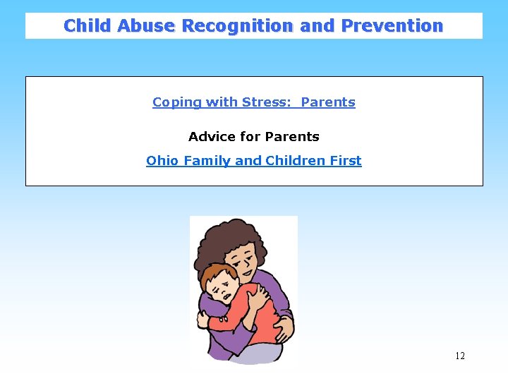 Child Abuse Recognition and Prevention Coping with Stress: Parents Advice for Parents Ohio Family