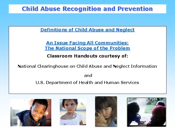 Child Abuse Recognition and Prevention Definitions of Child Abuse and Neglect An Issue Facing