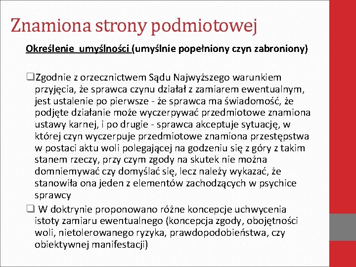 Znamiona strony podmiotowej Określenie umyślności (umyślnie popełniony czyn zabroniony) q. Zgodnie z orzecznictwem Sądu