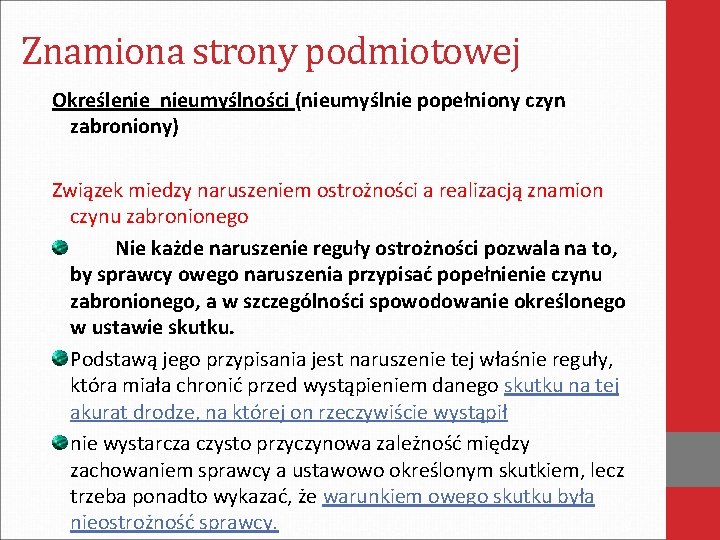 Znamiona strony podmiotowej Określenie nieumyślności (nieumyślnie popełniony czyn zabroniony) Związek miedzy naruszeniem ostrożności a