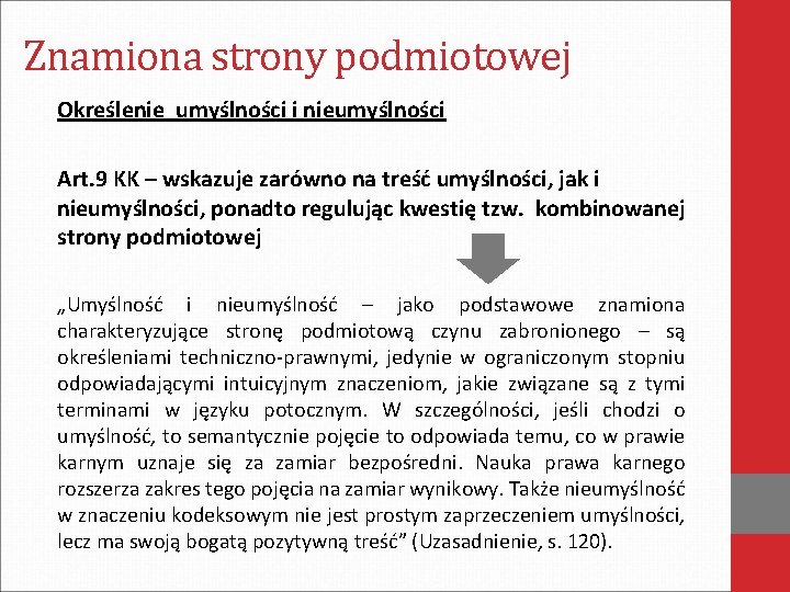 Znamiona strony podmiotowej Określenie umyślności i nieumyślności Art. 9 KK – wskazuje zarówno na