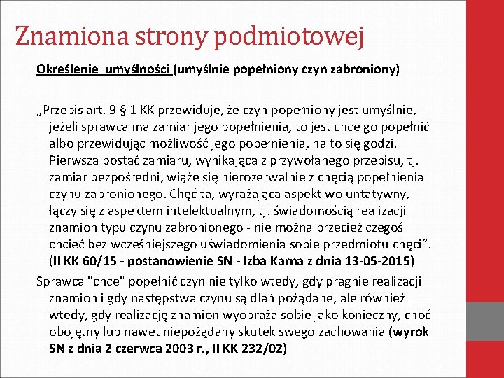 Znamiona strony podmiotowej Określenie umyślności (umyślnie popełniony czyn zabroniony) „Przepis art. 9 § 1