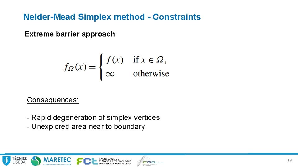 Nelder-Mead Simplex method - Constraints Extreme barrier approach Consequences: - Rapid degeneration of simplex
