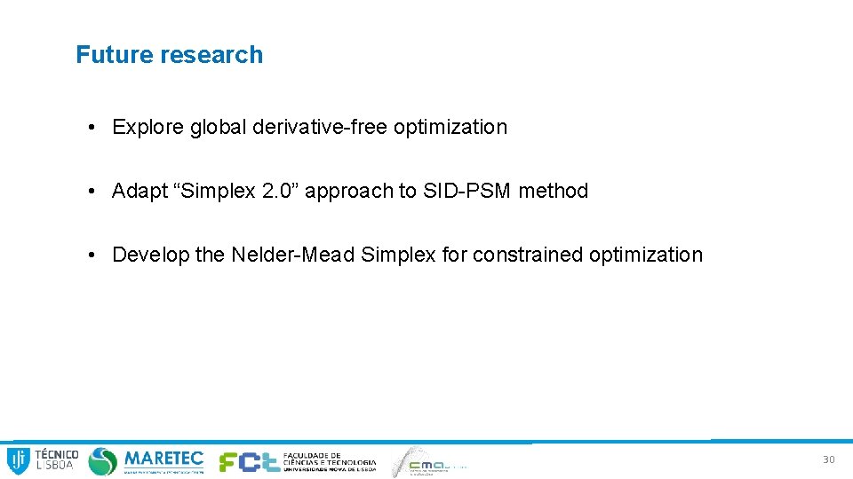 Future research • Explore global derivative-free optimization • Adapt “Simplex 2. 0” approach to