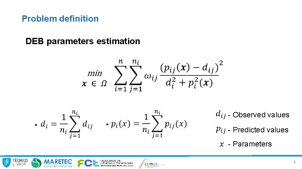 Problem definition DEB parameters estimation - Observed values - Predicted values - Parameters 5