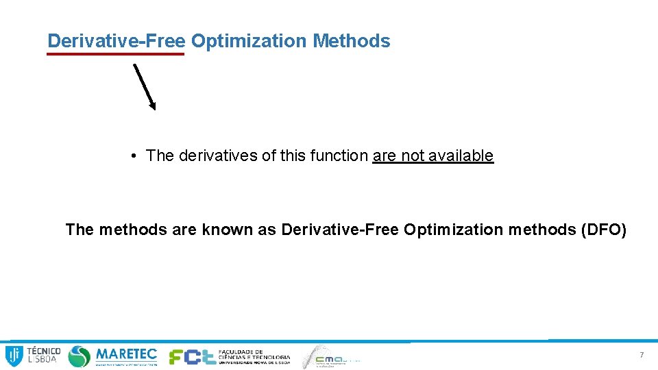 Derivative-Free Optimization Methods • The derivatives of this function are not available The methods