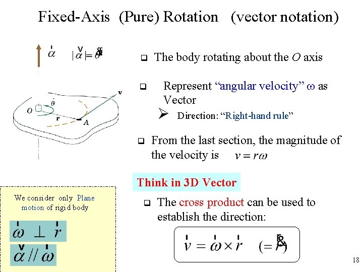 Fixed-Axis (Pure) Rotation (vector notation) The body rotating about the O axis q Represent
