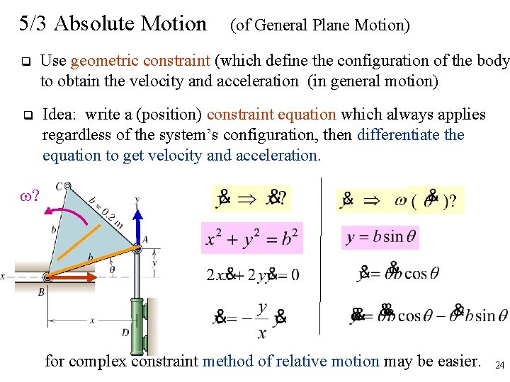 5/3 Absolute Motion (of General Plane Motion) q Use geometric constraint (which define the