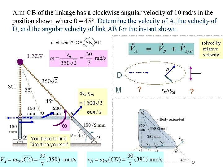 Arm OB of the linkage has a clockwise angular velocity of 10 rad/s in