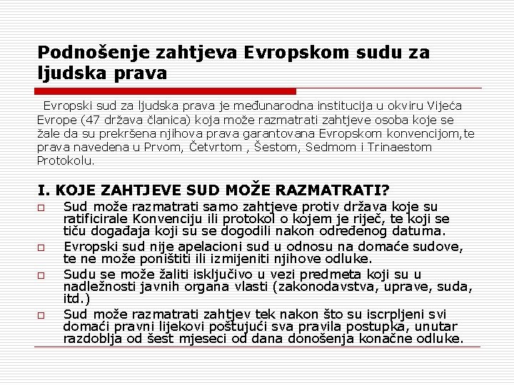 Podnošenje zahtjeva Evropskom sudu za ljudska prava Evropski sud za ljudska prava je međunarodna