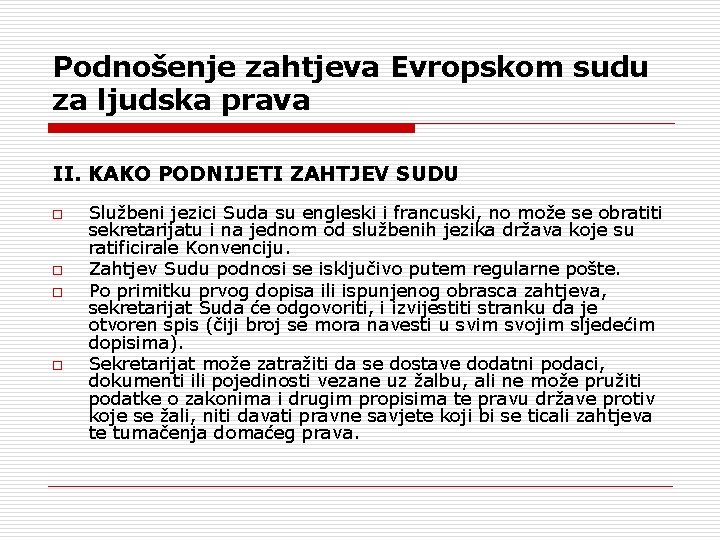 Podnošenje zahtjeva Evropskom sudu za ljudska prava II. KAKO PODNIJETI ZAHTJEV SUDU o o