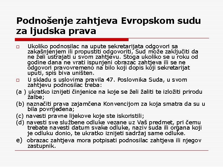 Podnošenje zahtjeva Evropskom sudu za ljudska prava Ukoliko podnosilac na upute sekretarijata odgovori sa