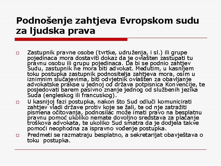 Podnošenje zahtjeva Evropskom sudu za ljudska prava o o o Zastupnik pravne osobe (tvrtke,