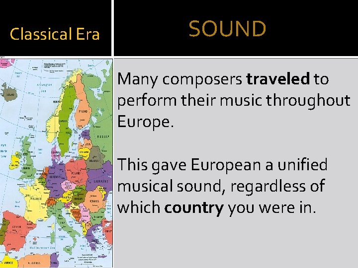 Classical Era SOUND Many composers traveled to perform their music throughout Europe. This gave