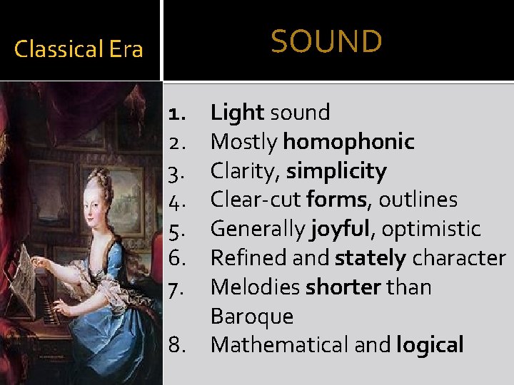 SOUND Classical Era 1. 2. 3. 4. 5. 6. 7. Light sound Mostly homophonic