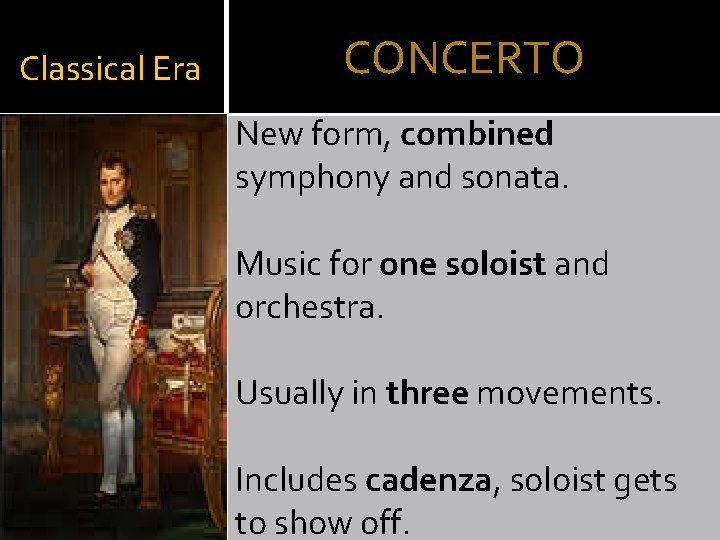 Classical Era CONCERTO New form, combined symphony and sonata. Music for one soloist and