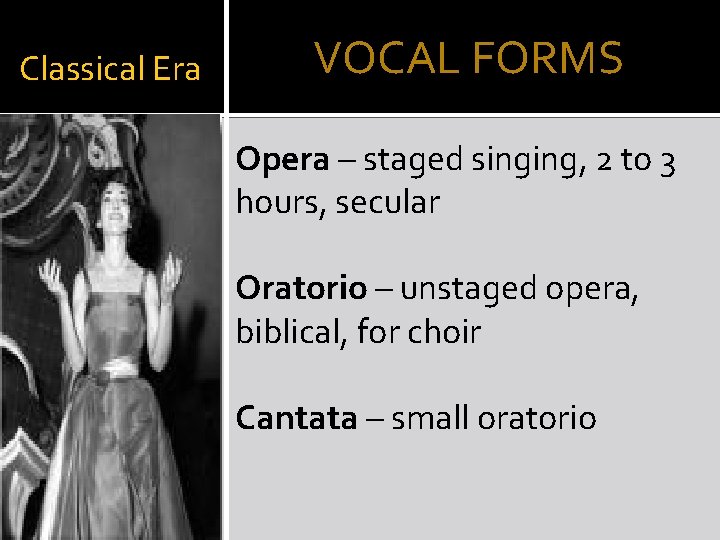 Classical Era VOCAL FORMS Opera – staged singing, 2 to 3 hours, secular Oratorio