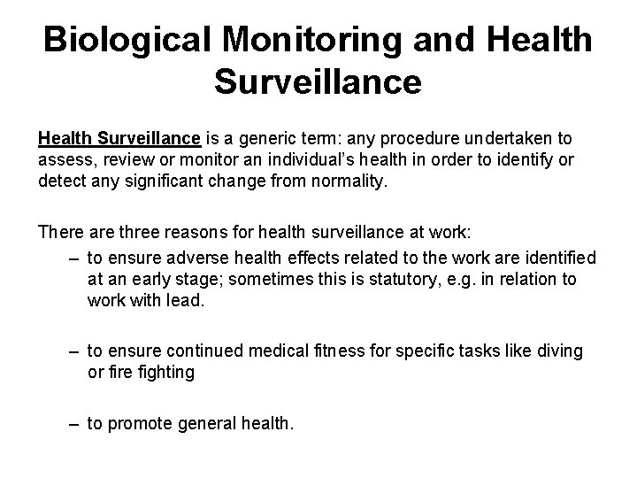 Biological Monitoring and Health Surveillance is a generic term: any procedure undertaken to assess,