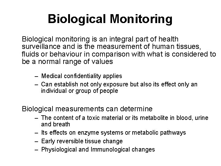 Biological Monitoring Biological monitoring is an integral part of health surveillance and is the