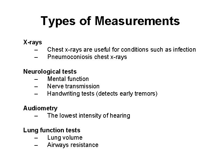 Types of Measurements X-rays – Chest x-rays are useful for conditions such as infection