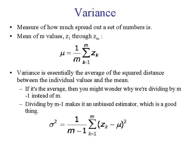 Variance • Measure of how much spread out a set of numbers is. •