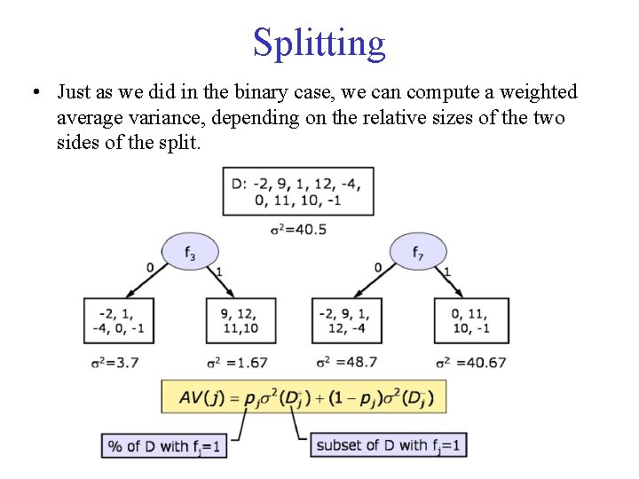 Splitting • Just as we did in the binary case, we can compute a